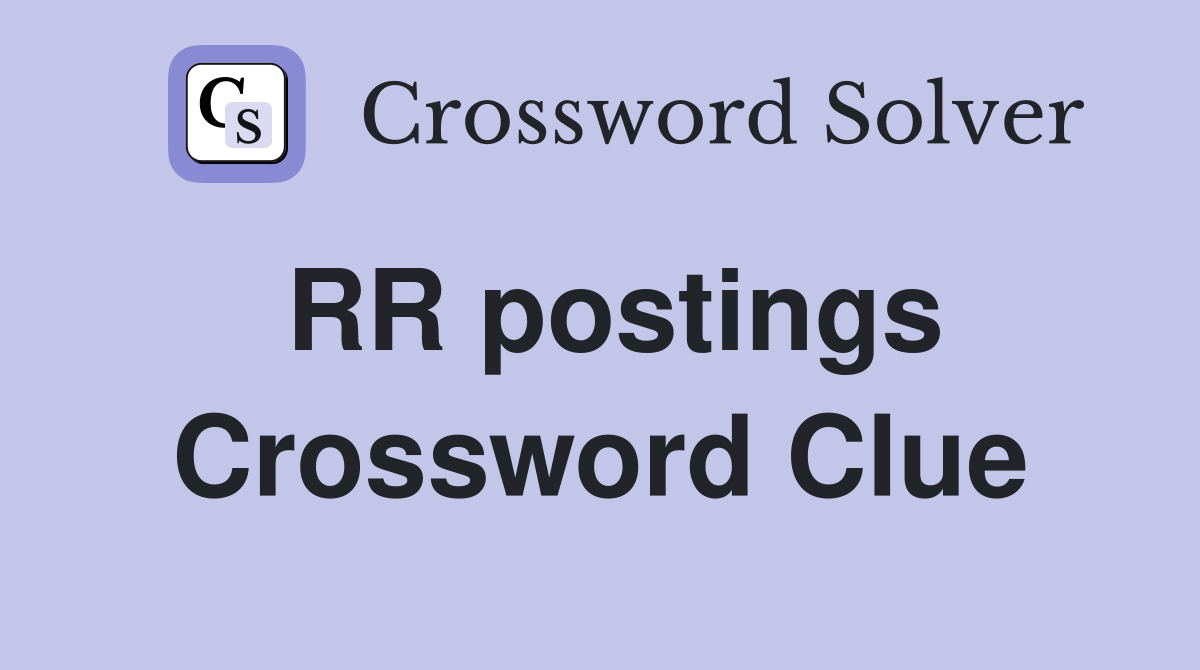 RR postings Crossword Clue