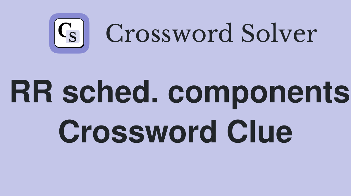 RR sched. components Crossword Clue