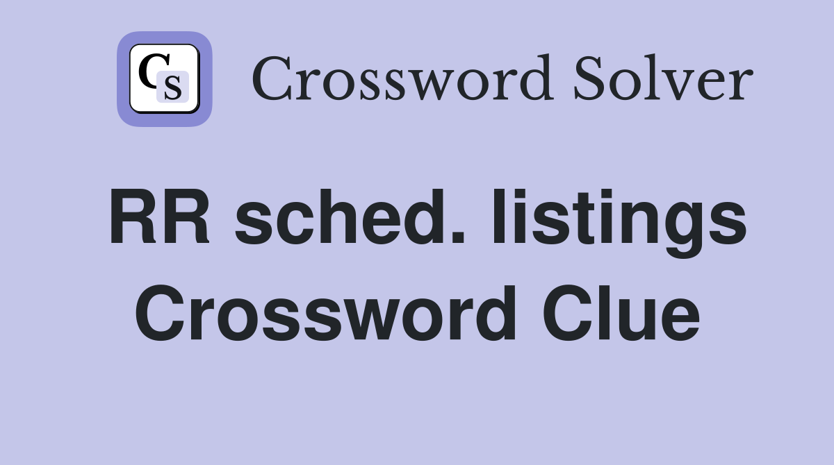 RR sched. listings Crossword Clue