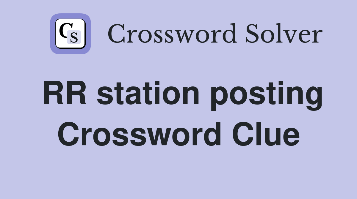 RR station posting Crossword Clue