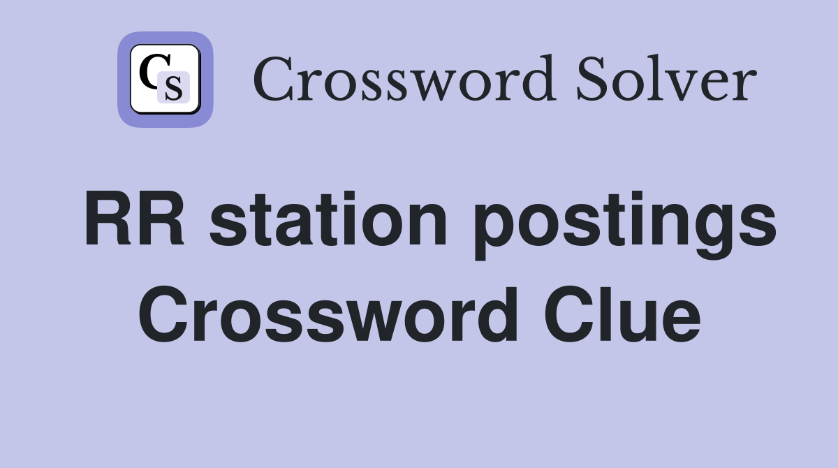 RR station postings Crossword Clue