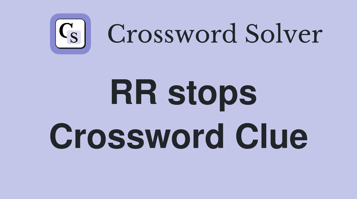 RR stops Crossword Clue