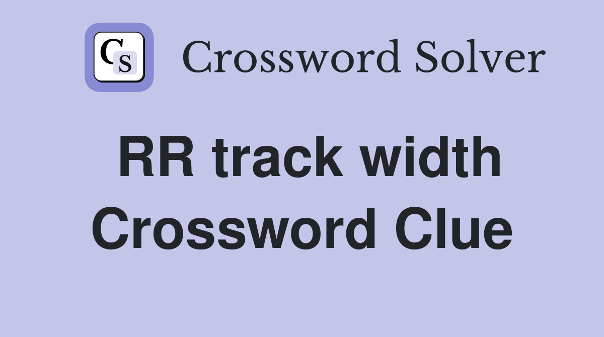 RR track width Crossword Clue