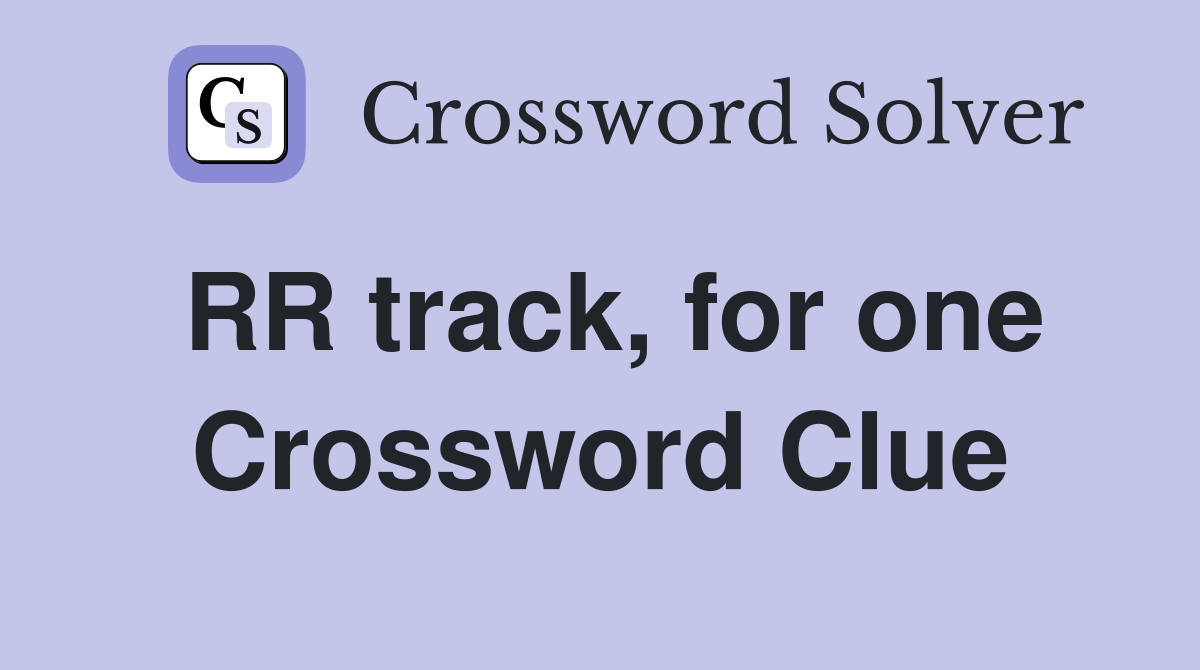 RR track, for one Crossword Clue
