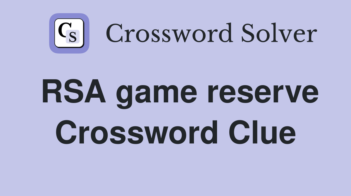 RSA game reserve Crossword Clue
