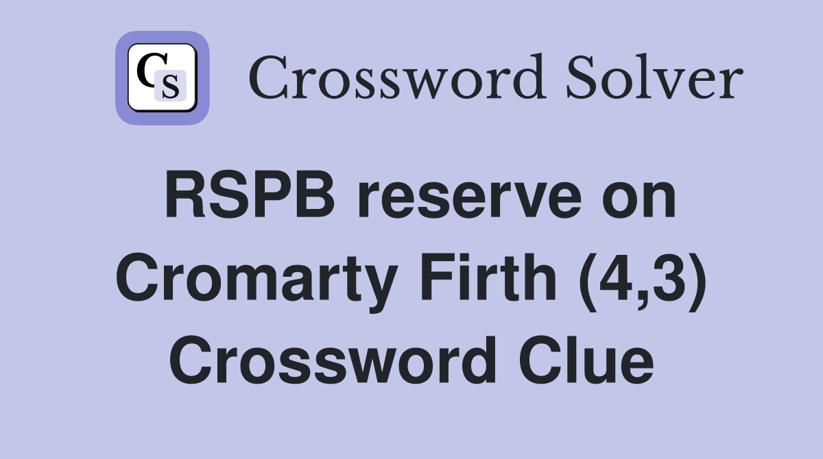 RSPB reserve on Cromarty Firth (4,3) Crossword Clue