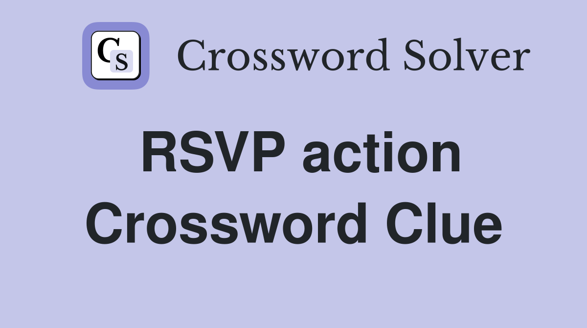 RSVP action Crossword Clue