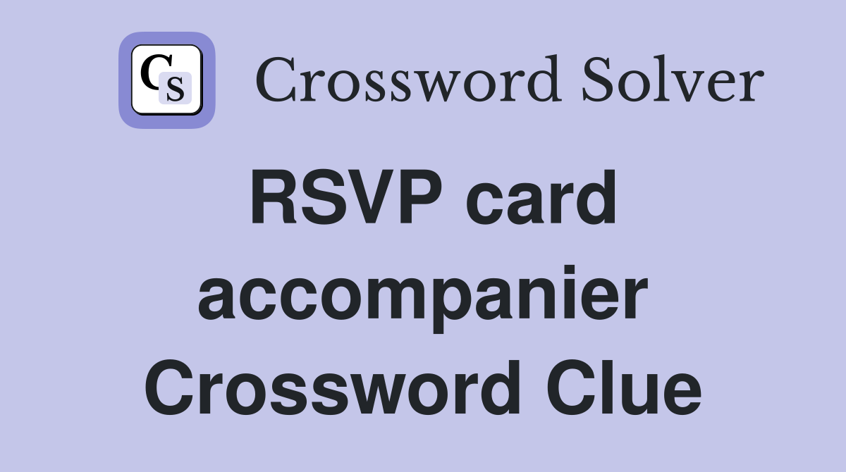 RSVP card accompanier Crossword Clue