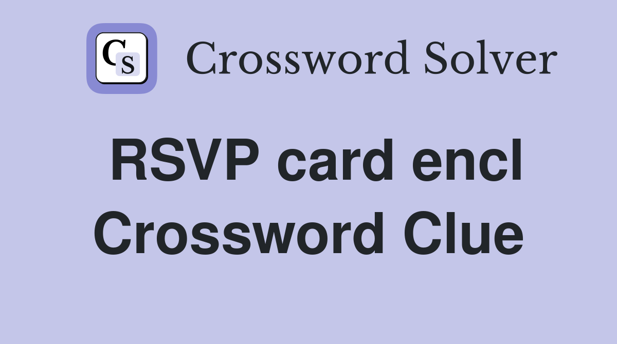 RSVP card encl Crossword Clue