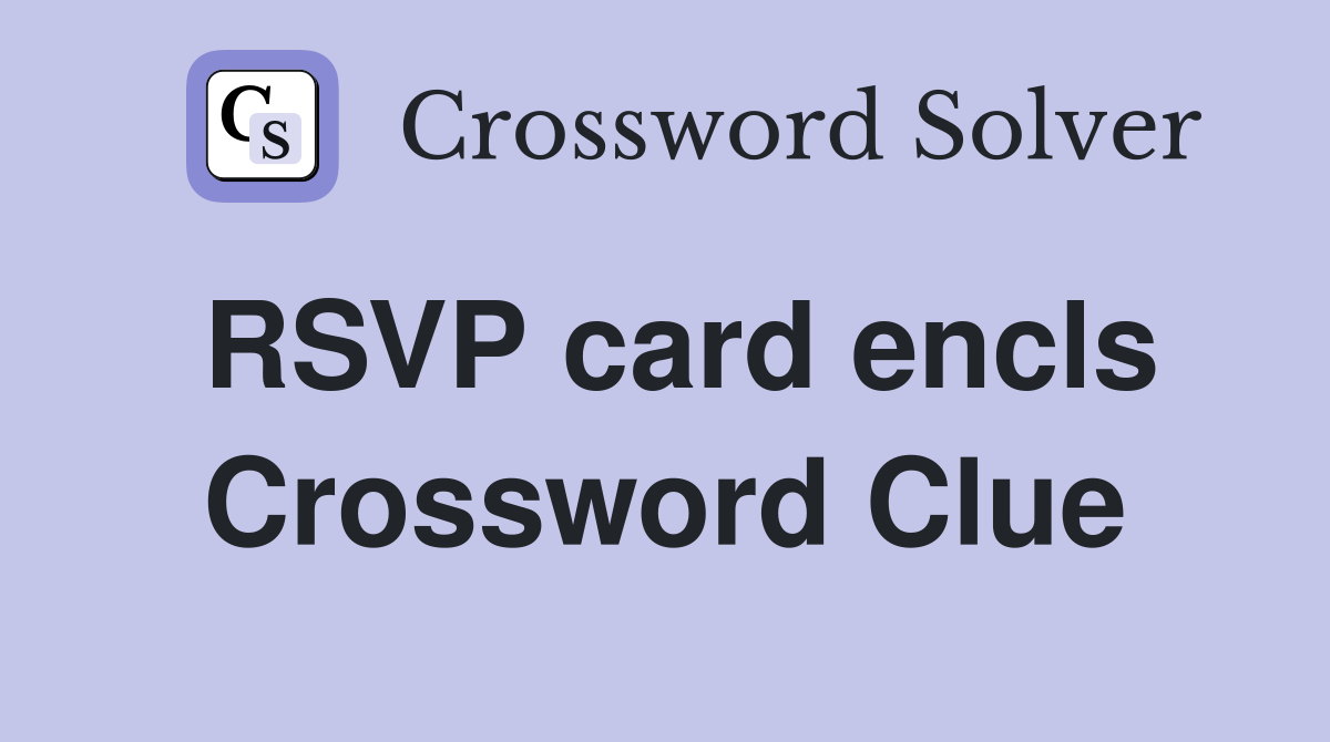 RSVP card encls Crossword Clue