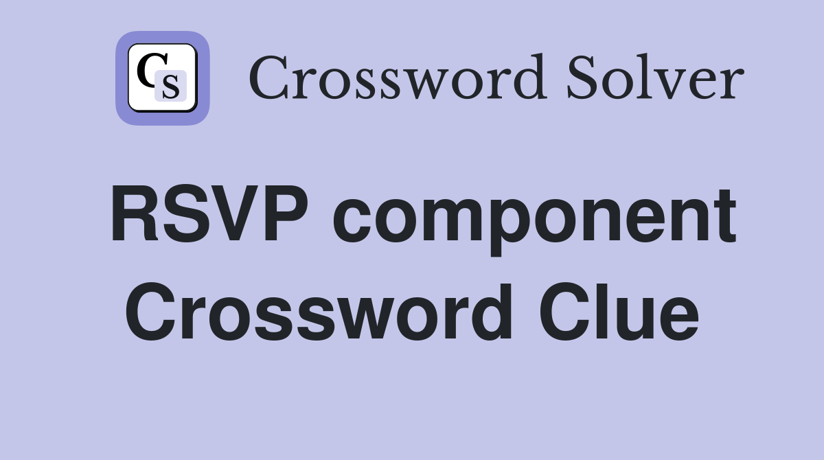 RSVP component Crossword Clue