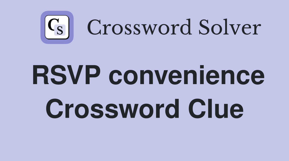 RSVP convenience Crossword Clue
