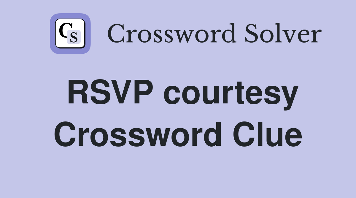 RSVP courtesy Crossword Clue