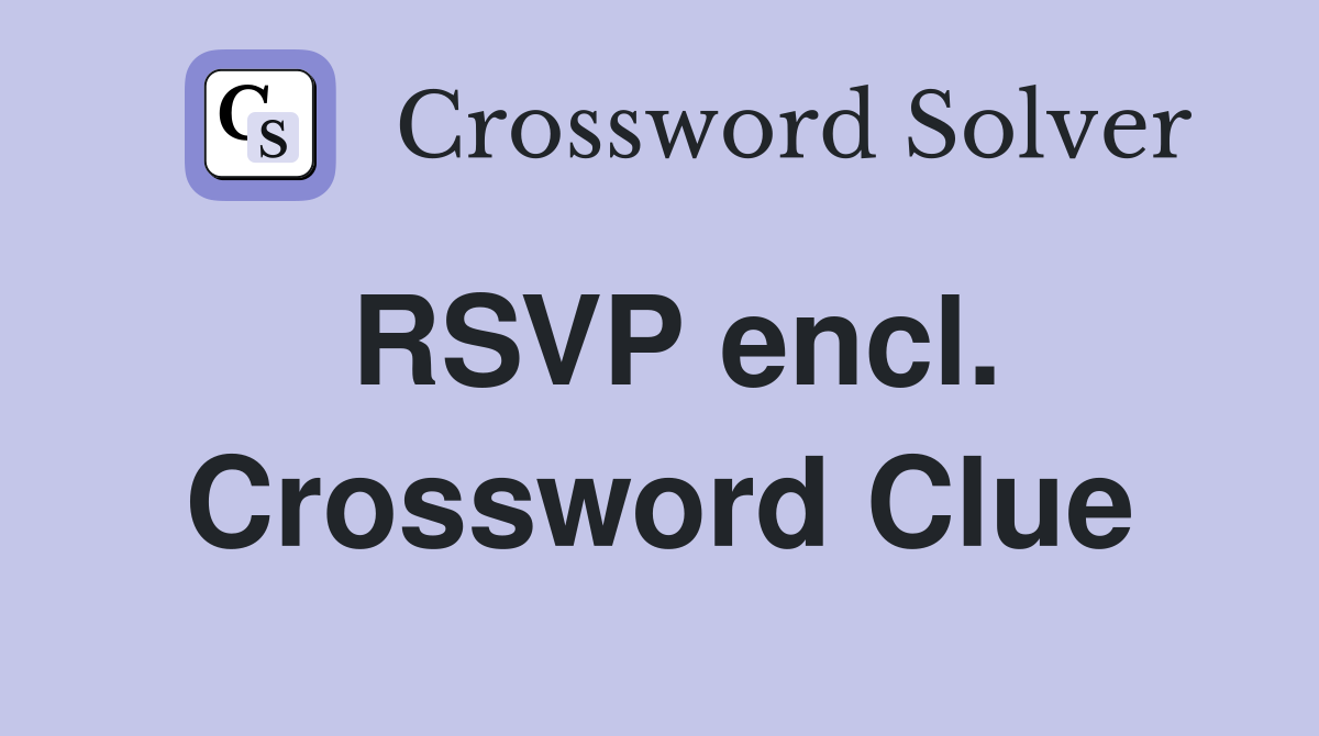 RSVP encl. Crossword Clue