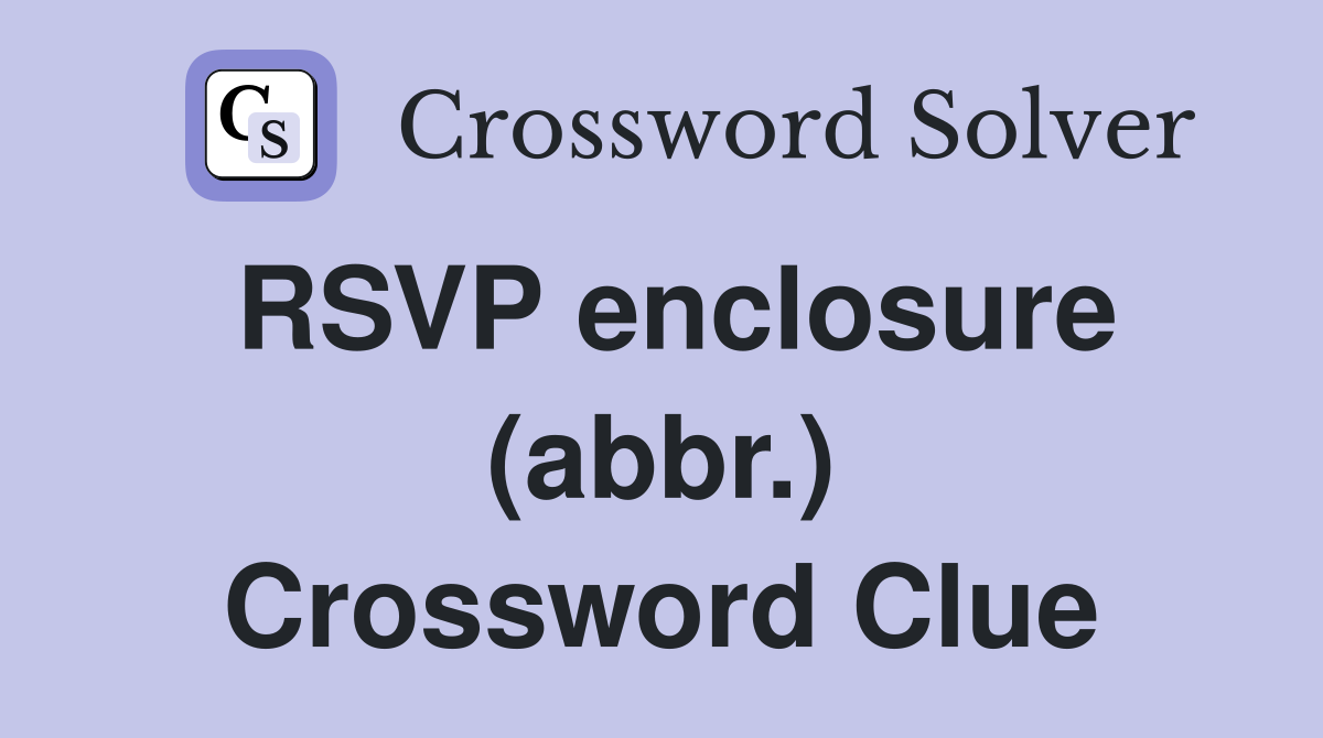 RSVP enclosure (abbr.) Crossword Clue