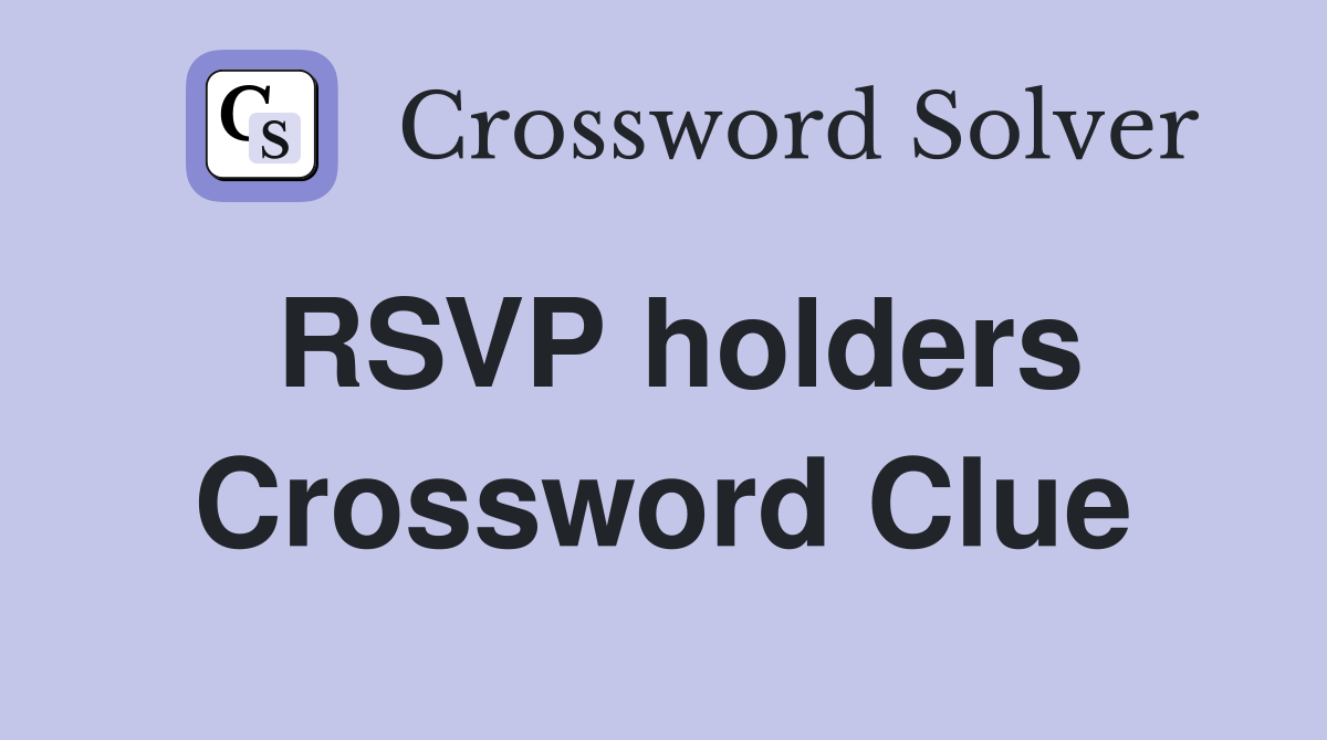 RSVP holders Crossword Clue