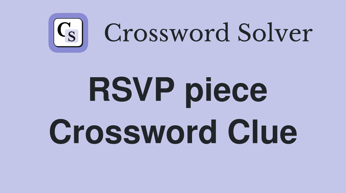 RSVP piece Crossword Clue