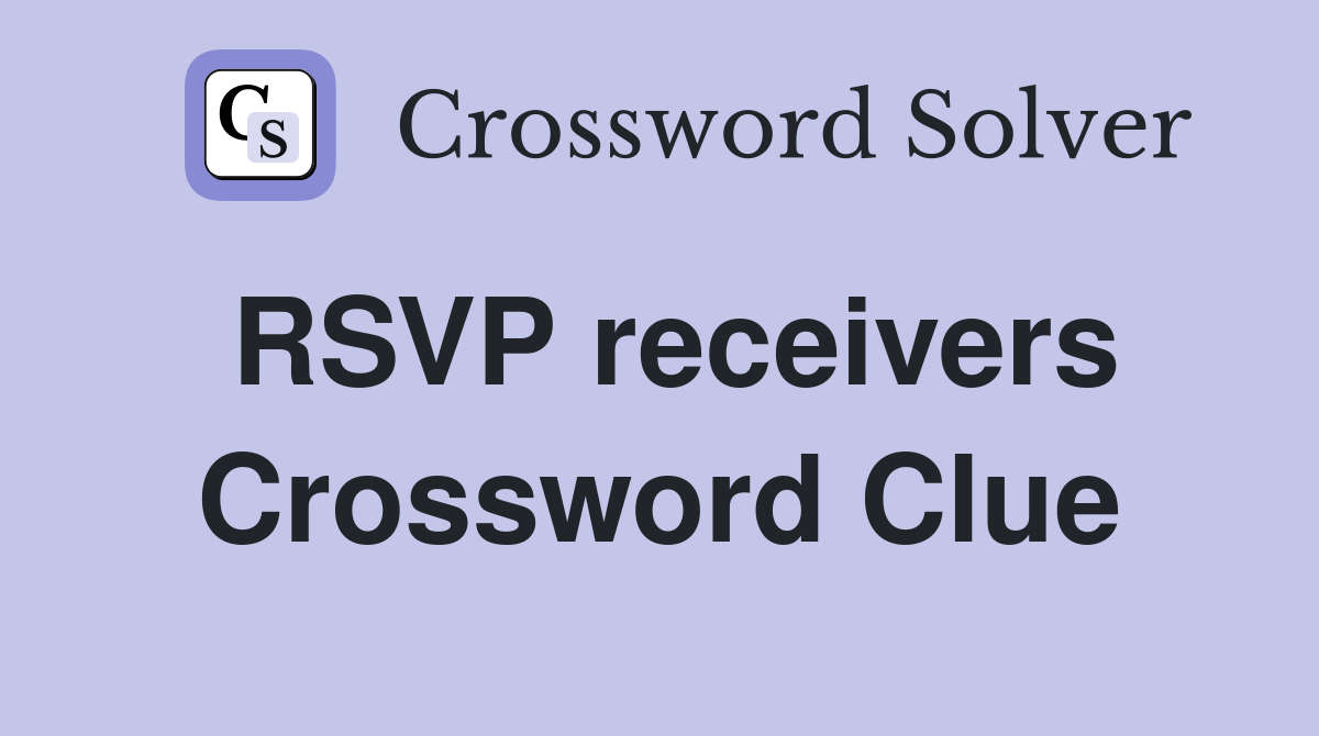 RSVP receivers Crossword Clue