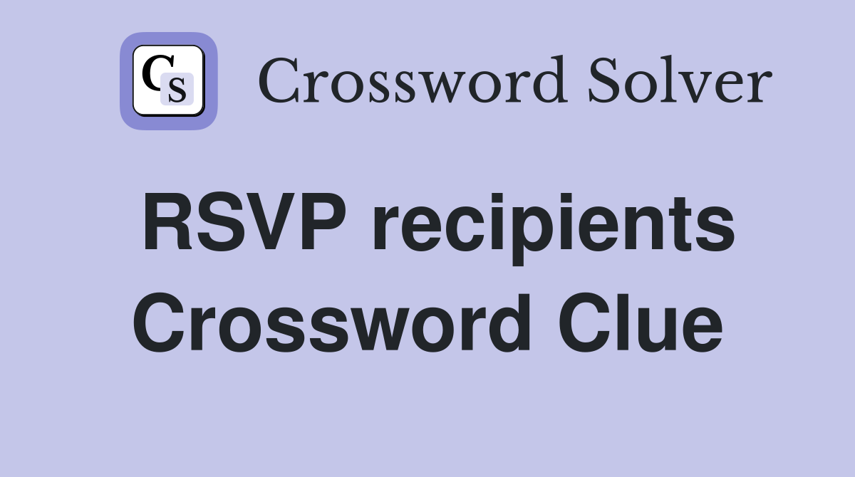 RSVP recipients Crossword Clue