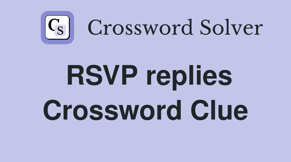 RSVP replies Crossword Clue