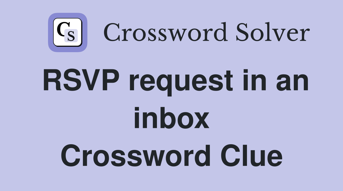 RSVP request in an inbox Crossword Clue