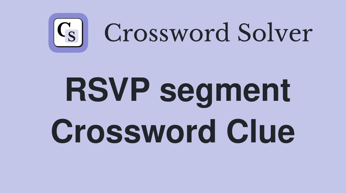 RSVP segment Crossword Clue
