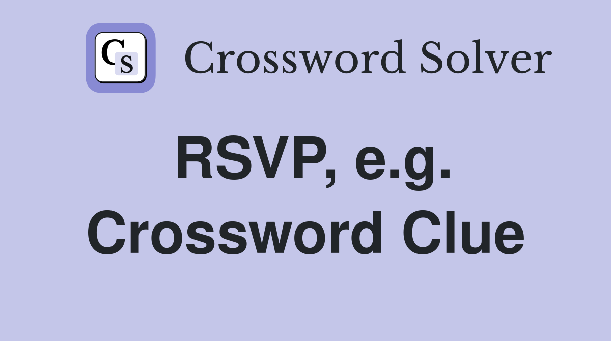 RSVP, e.g. Crossword Clue