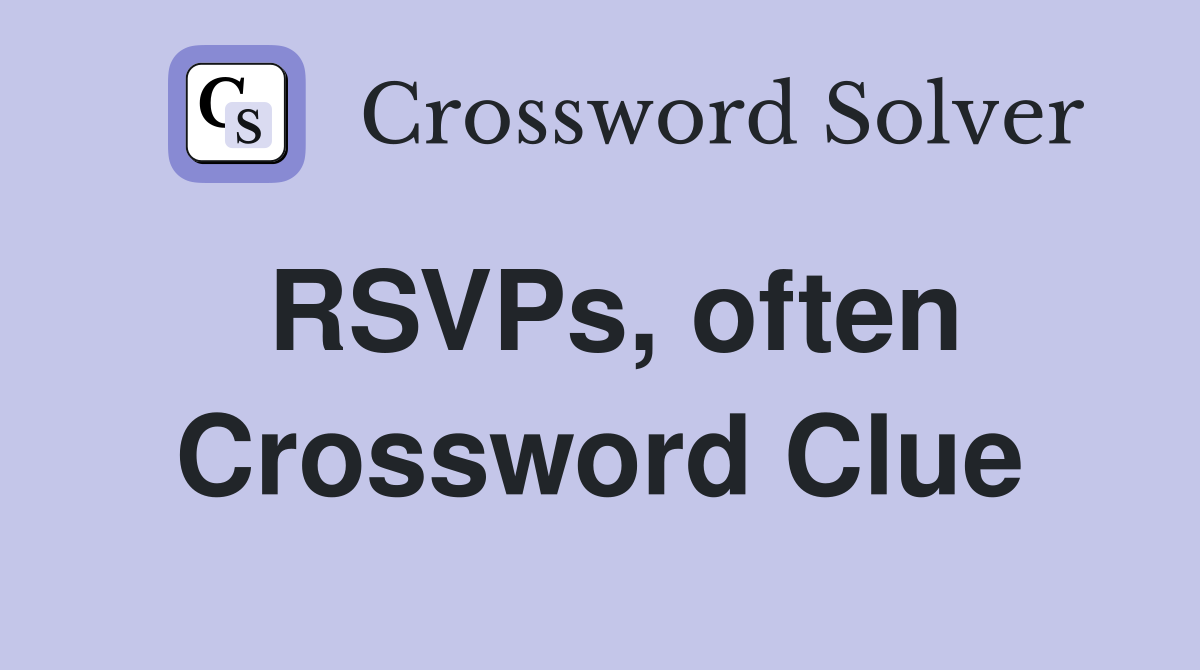 RSVPs, often Crossword Clue