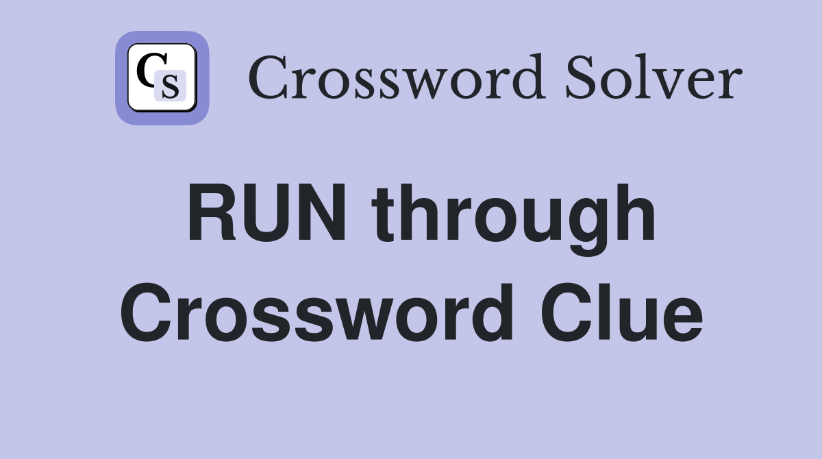 RUN through Crossword Clue
