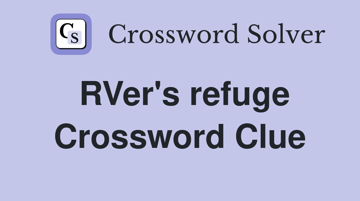 RVer's refuge Crossword Clue