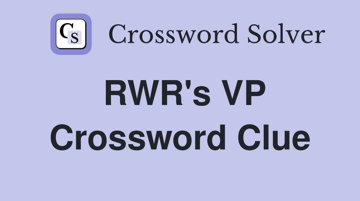 RWR's VP Crossword Clue