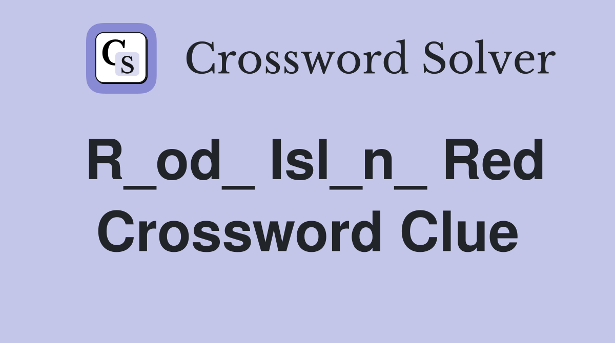 R_od_ Isl_n_ Red Crossword Clue