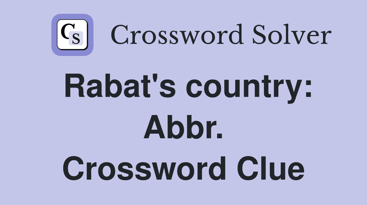 Rabat's country: Abbr. Crossword Clue