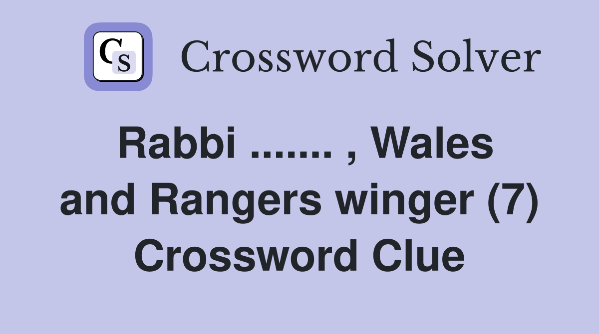 Rabbi ....... , Wales and Rangers winger (7) Crossword Clue