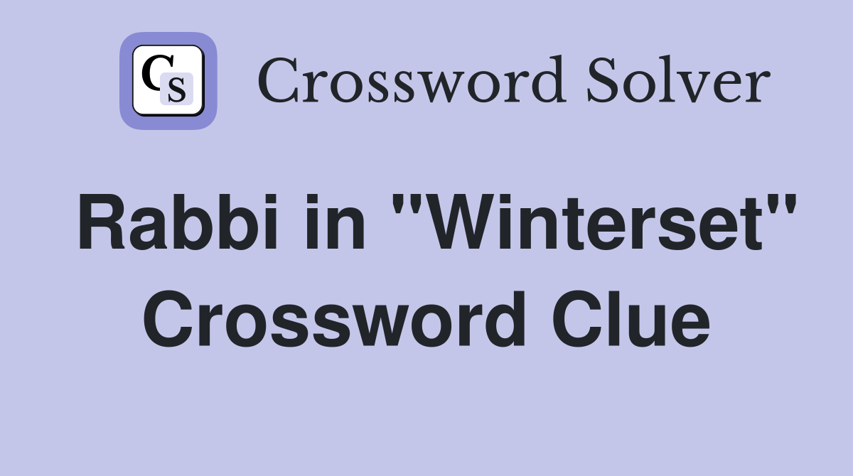 Rabbi in "Winterset" Crossword Clue