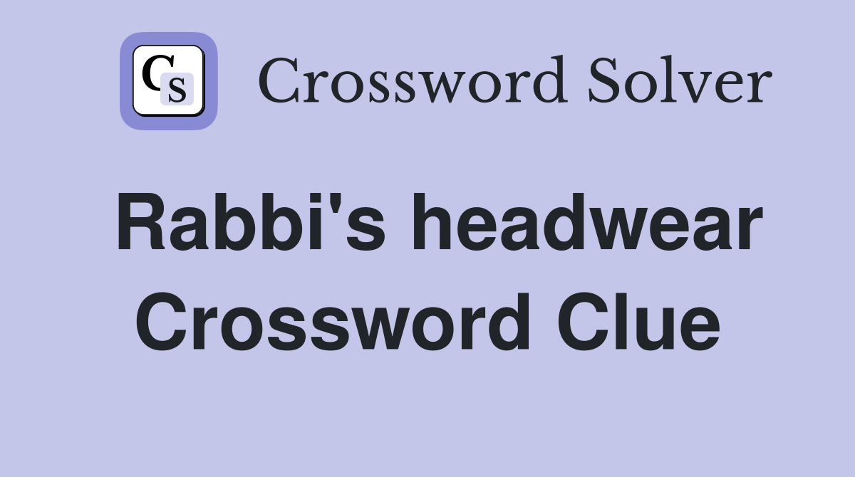 Rabbi's headwear Crossword Clue