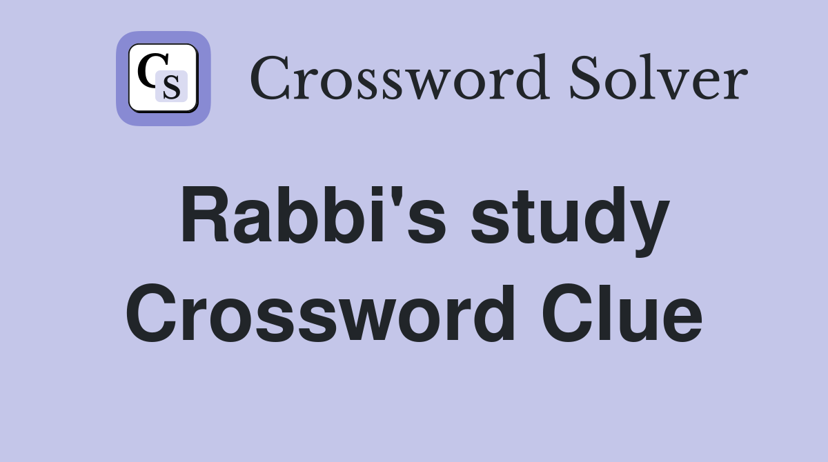 Rabbi's study Crossword Clue
