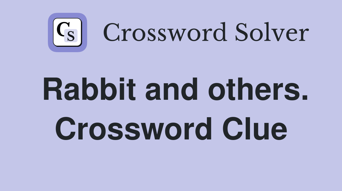 Rabbit and others. Crossword Clue