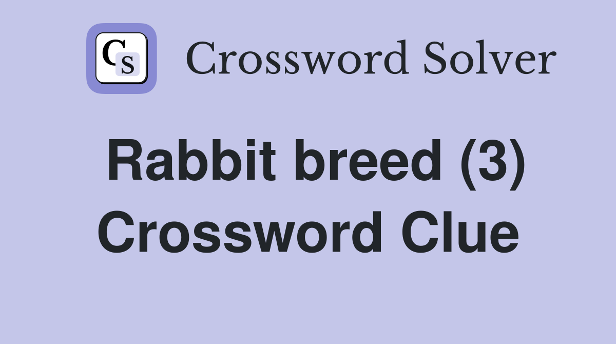 Rabbit breed (3) Crossword Clue