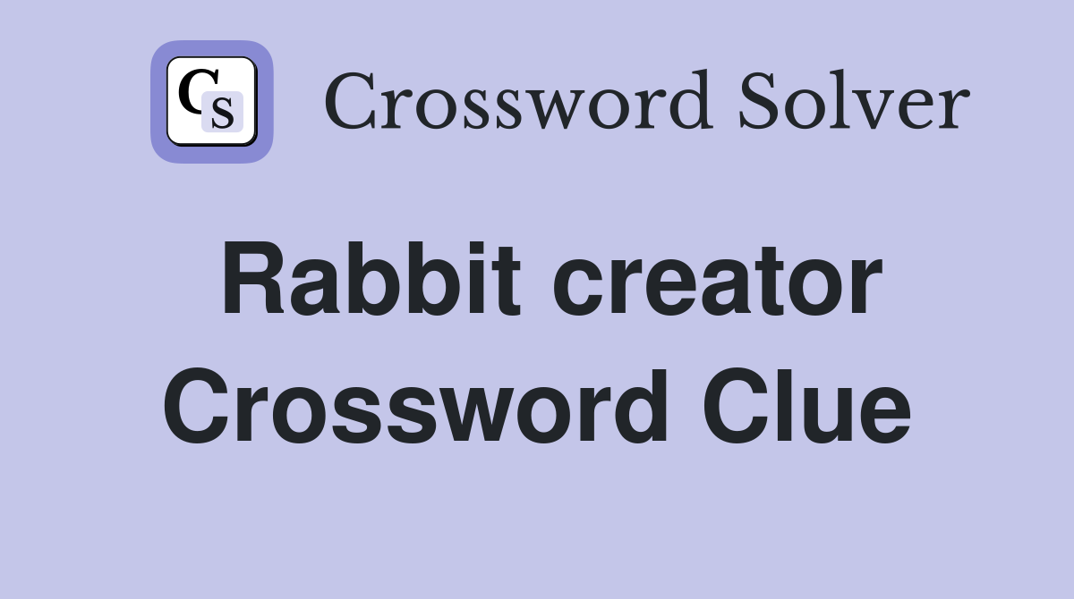 Rabbit creator Crossword Clue