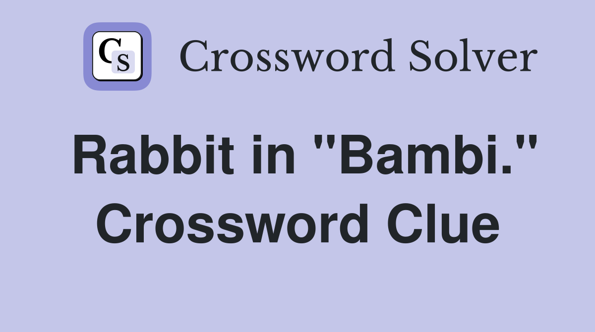 Rabbit in "Bambi." Crossword Clue