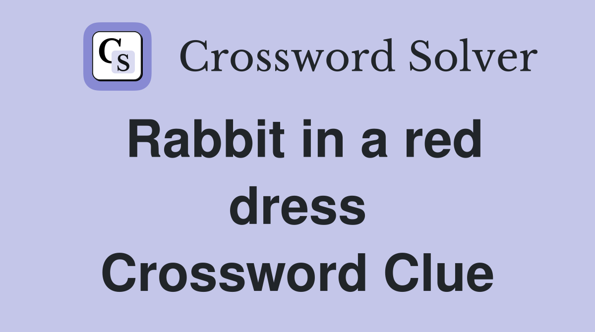 Rabbit in a red dress Crossword Clue