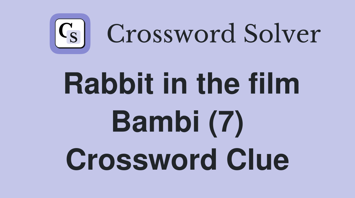 Rabbit in the film Bambi (7) Crossword Clue