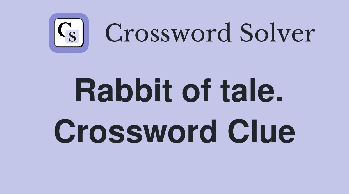 Rabbit of tale. Crossword Clue