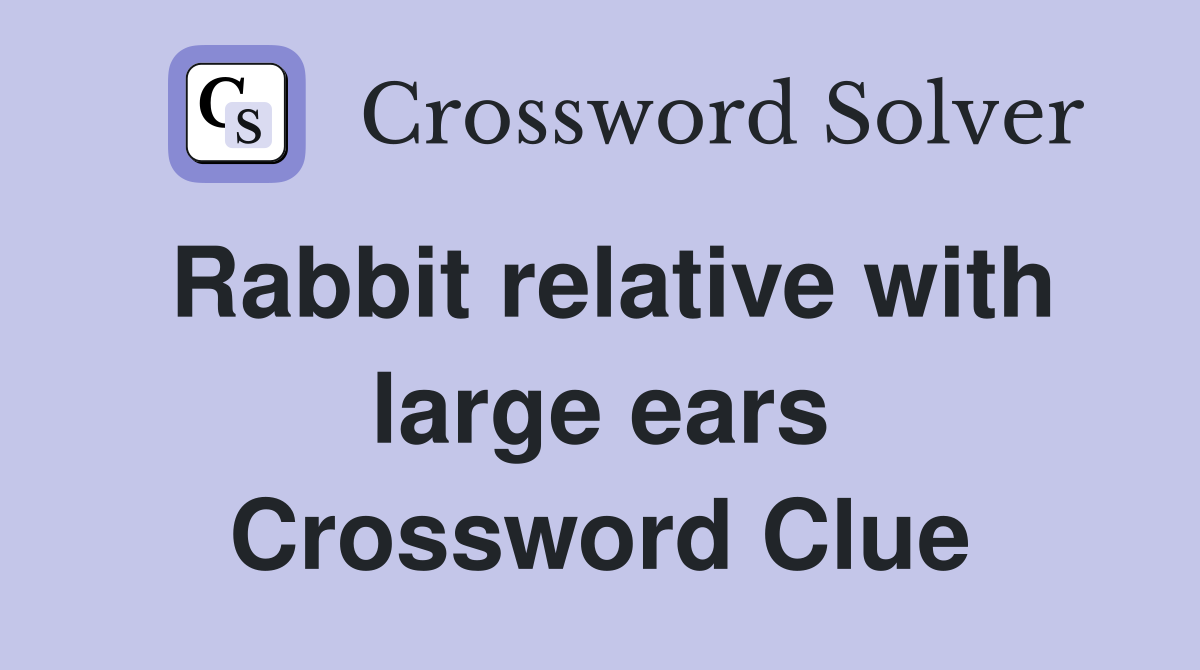 Rabbit relative with large ears Crossword Clue