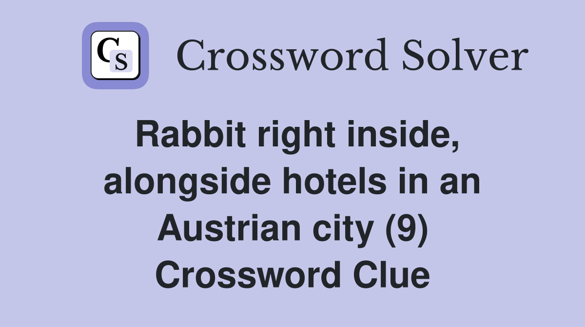 Rabbit right inside, alongside hotels in an Austrian city (9) Crossword Clue