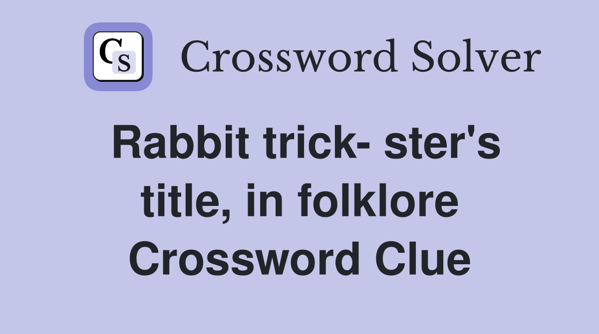 Rabbit trick- ster's title, in folklore Crossword Clue