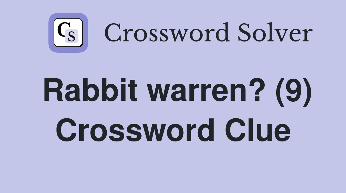Rabbit warren? (9) Crossword Clue