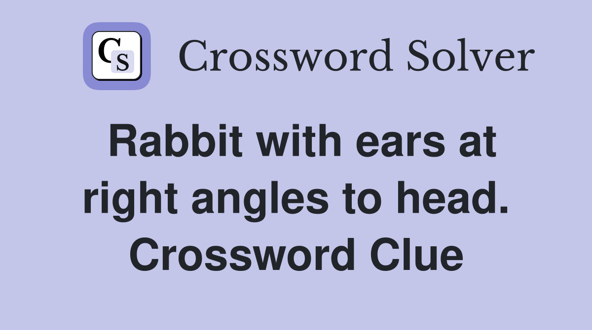 Rabbit with ears at right angles to head. Crossword Clue