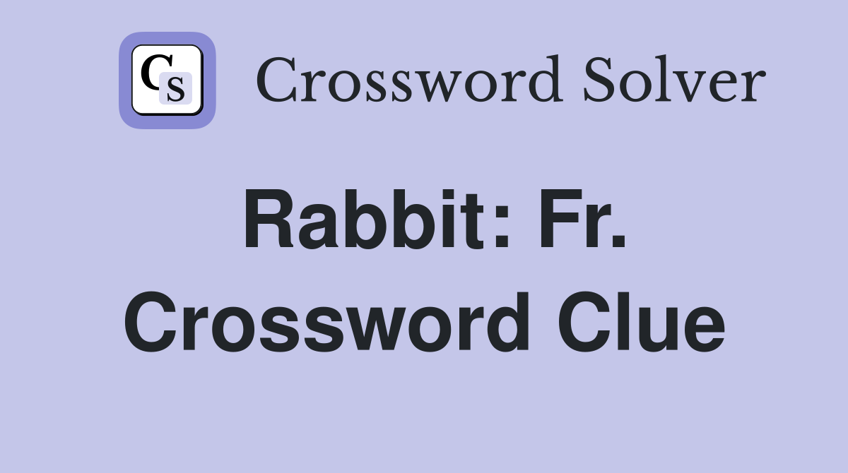 Rabbit: Fr. Crossword Clue